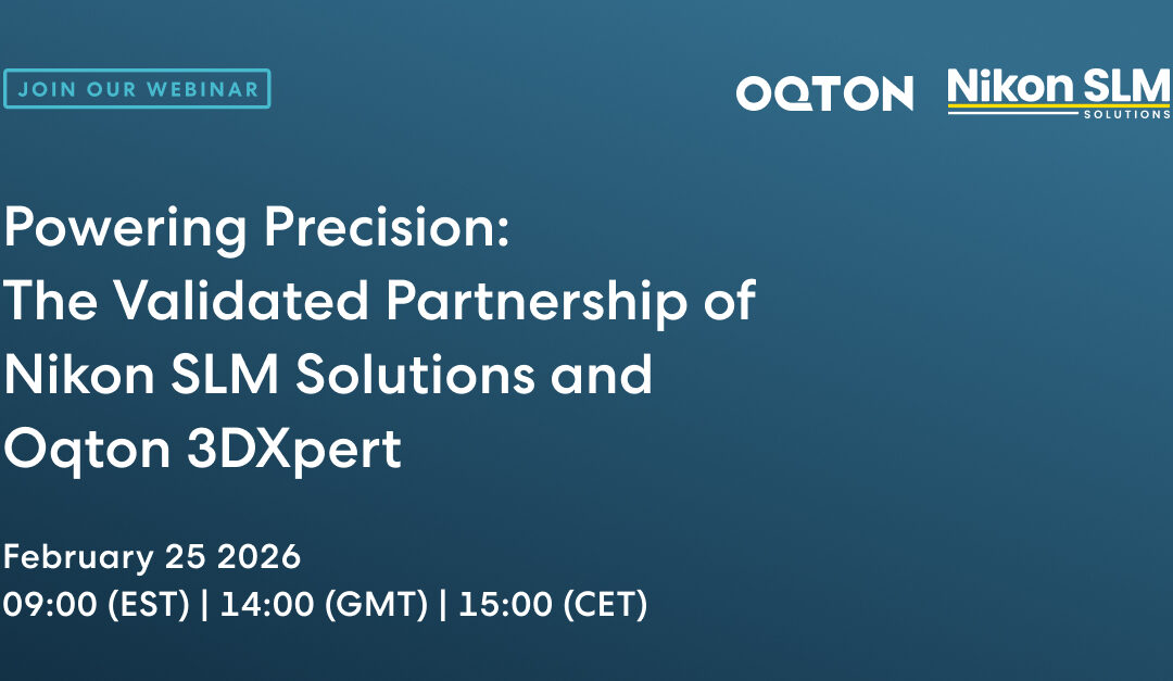 Powering Precision: The Validated Partnership of Nikon SLM Solution and Oqton 3DXpert